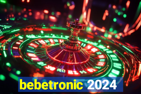 bebetronic 2024